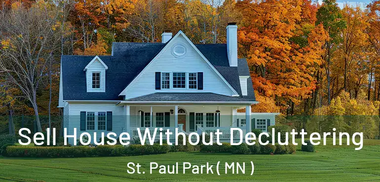  Sell House Without Decluttering St. Paul Park ( MN )