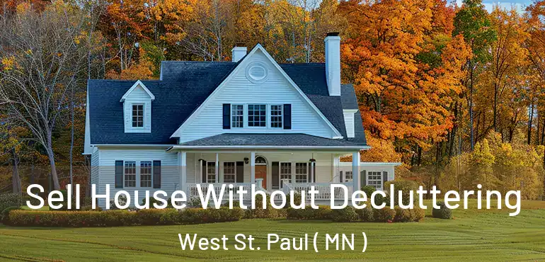  Sell House Without Decluttering West St. Paul ( MN )