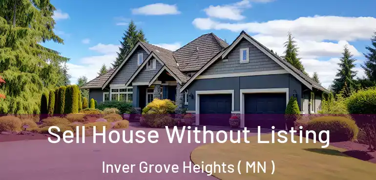  Sell House Without Listing Inver Grove Heights ( MN )