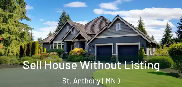  Sell House Without Listing St. Anthony ( MN )