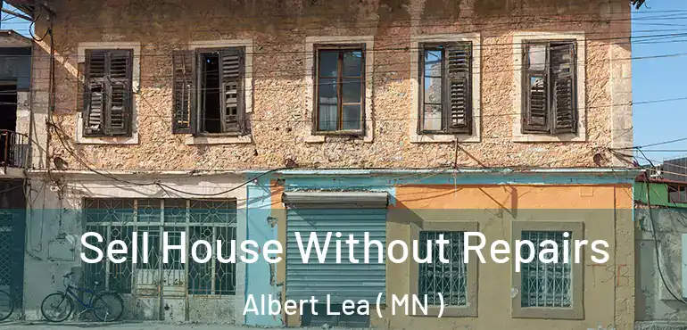  Sell House Without Repairs Albert Lea ( MN )