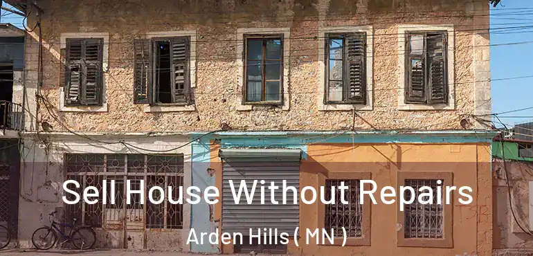  Sell House Without Repairs Arden Hills ( MN )