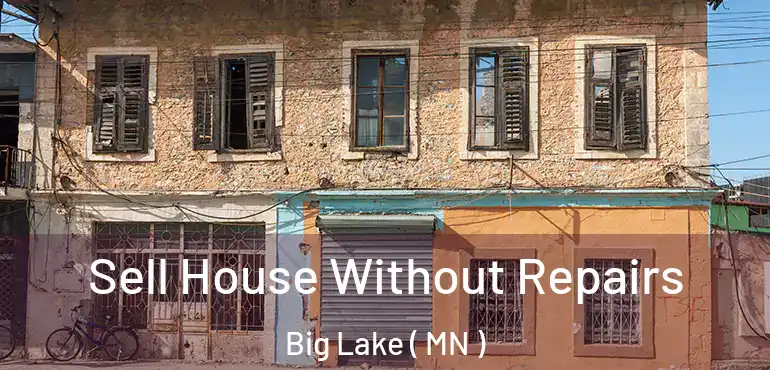 Sell House Without Repairs Big Lake ( MN )