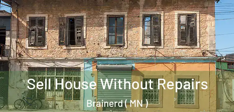  Sell House Without Repairs Brainerd ( MN )