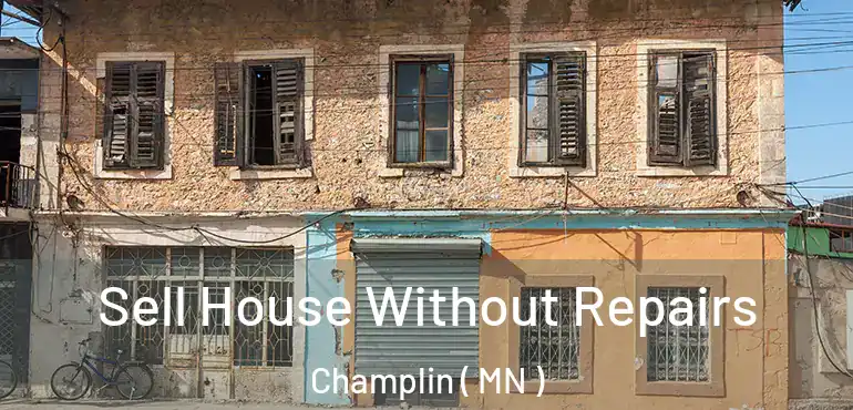  Sell House Without Repairs Champlin ( MN )