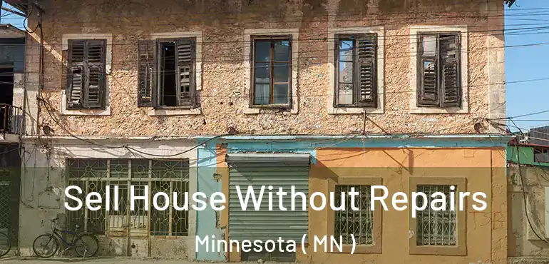  Sell House Without Repairs Minnesota ( MN )