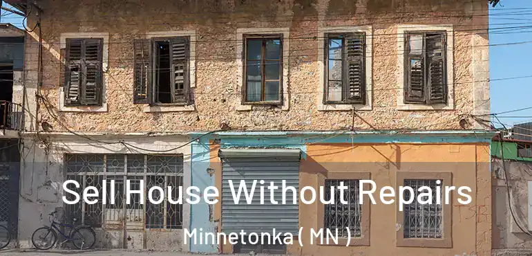  Sell House Without Repairs Minnetonka ( MN )