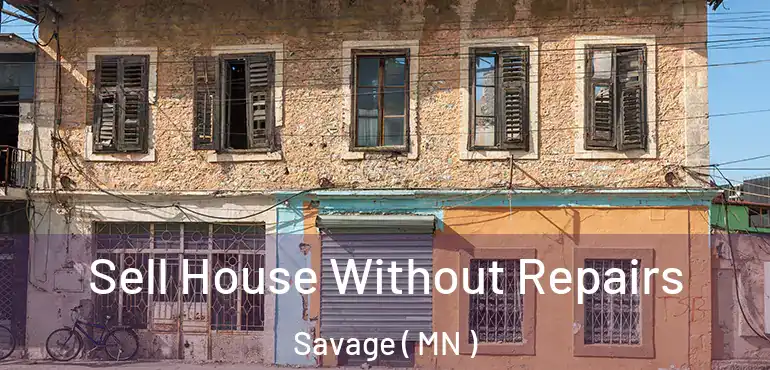  Sell House Without Repairs Savage ( MN )