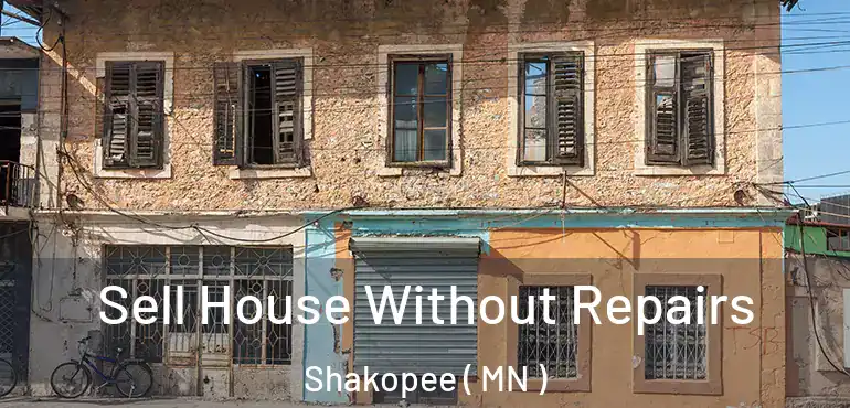  Sell House Without Repairs Shakopee ( MN )