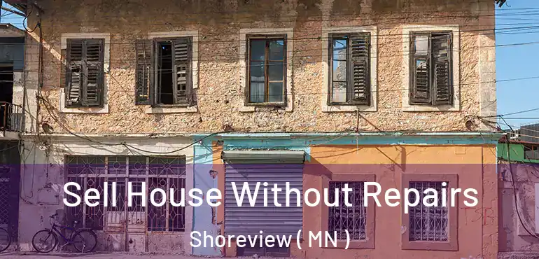  Sell House Without Repairs Shoreview ( MN )