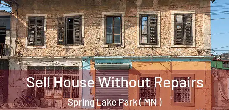  Sell House Without Repairs Spring Lake Park ( MN )