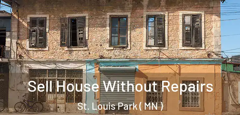  Sell House Without Repairs St. Louis Park ( MN )
