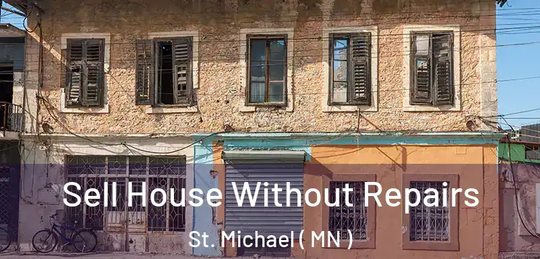  Sell House Without Repairs St. Michael ( MN )