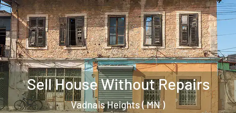  Sell House Without Repairs Vadnais Heights ( MN )