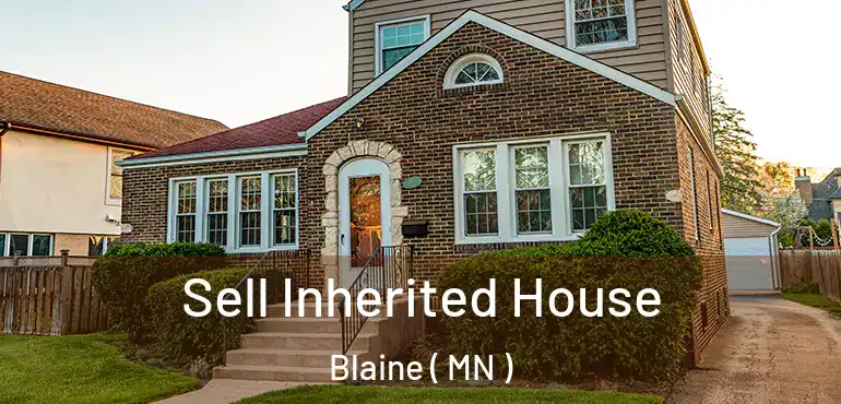  Sell Inherited House Blaine ( MN )