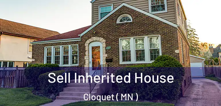  Sell Inherited House Cloquet ( MN )