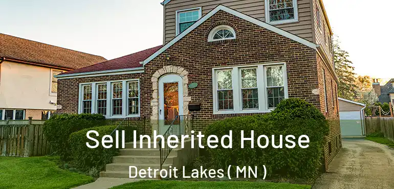  Sell Inherited House Detroit Lakes ( MN )