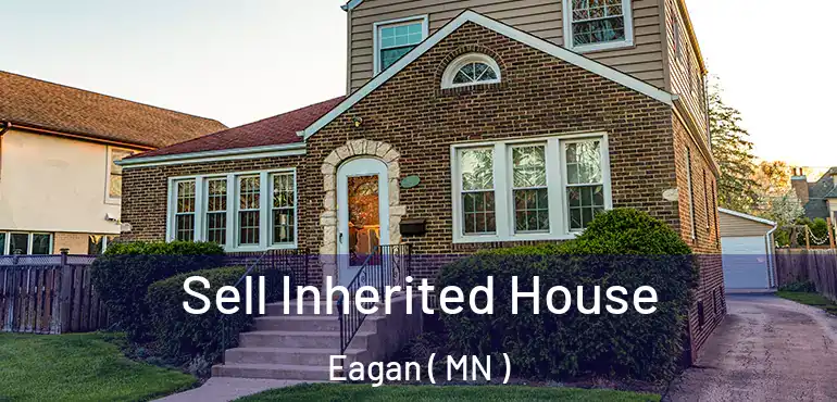 Sell Inherited House Eagan ( MN )