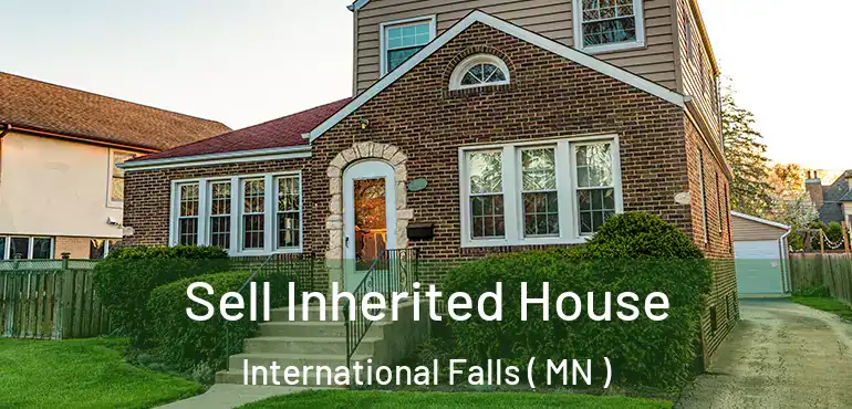  Sell Inherited House International Falls ( MN )
