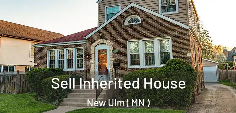  Sell Inherited House New Ulm ( MN )