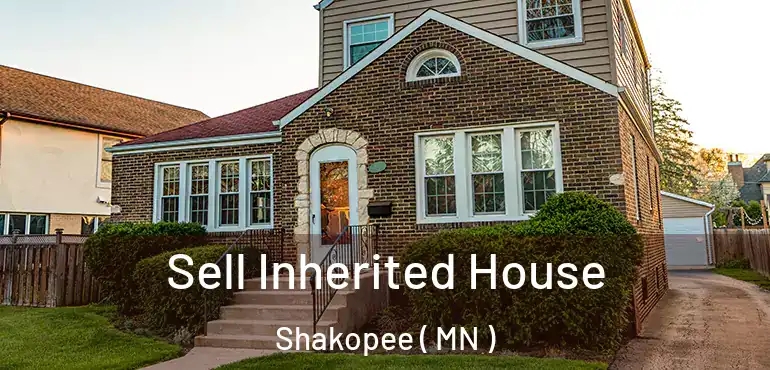  Sell Inherited House Shakopee ( MN )