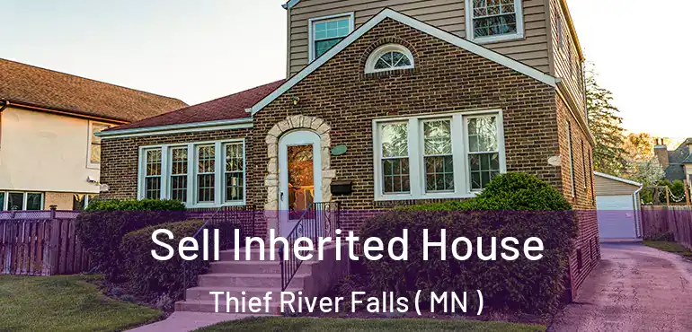  Sell Inherited House Thief River Falls ( MN )