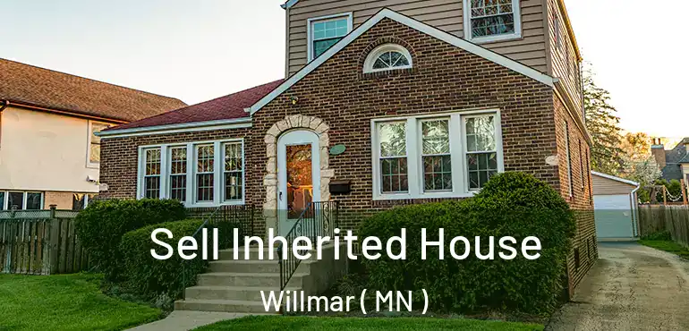  Sell Inherited House Willmar ( MN )