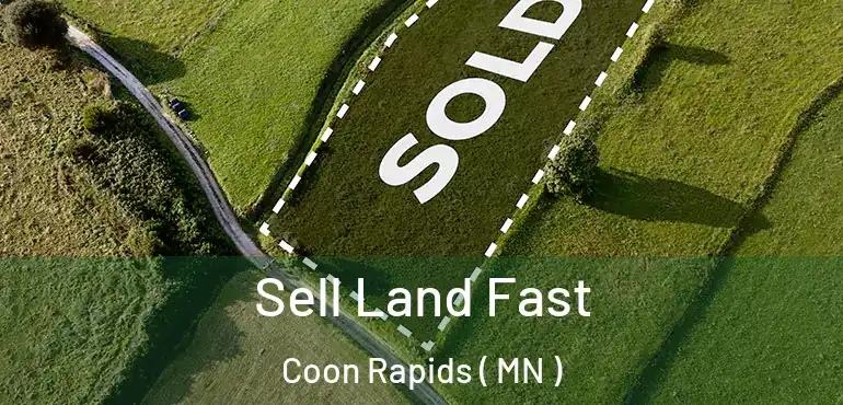  Sell Land Fast Coon Rapids ( MN )