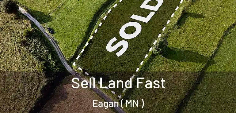  Sell Land Fast Eagan ( MN )