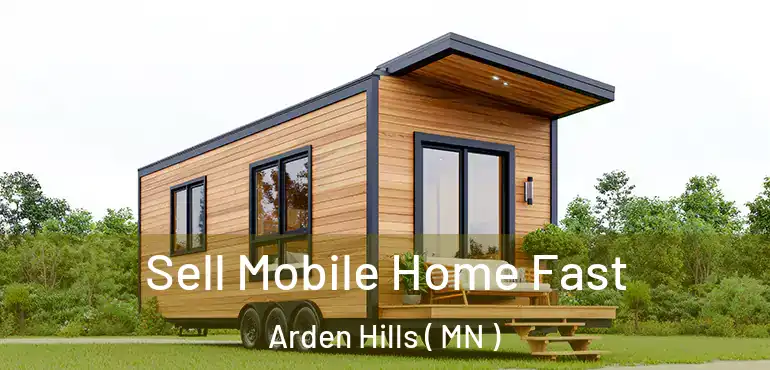  Sell Mobile Home Fast Arden Hills ( MN )