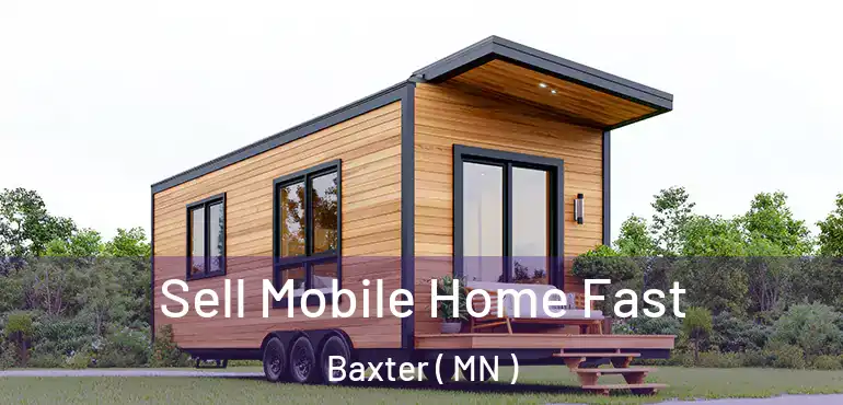  Sell Mobile Home Fast Baxter ( MN )