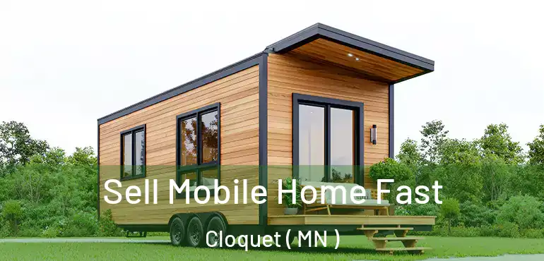  Sell Mobile Home Fast Cloquet ( MN )