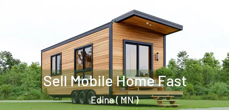  Sell Mobile Home Fast Edina ( MN )