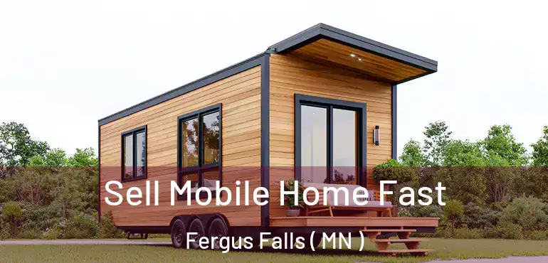  Sell Mobile Home Fast Fergus Falls ( MN )