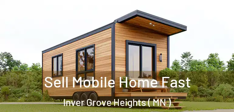  Sell Mobile Home Fast Inver Grove Heights ( MN )