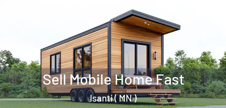  Sell Mobile Home Fast Isanti ( MN )