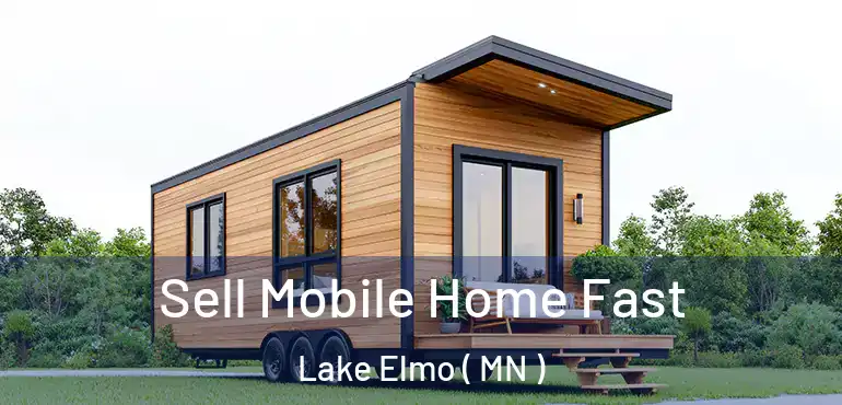  Sell Mobile Home Fast Lake Elmo ( MN )