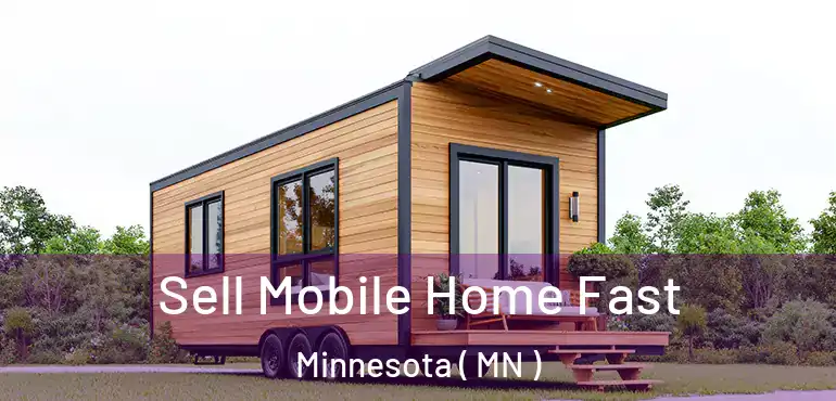  Sell Mobile Home Fast Minnesota ( MN )