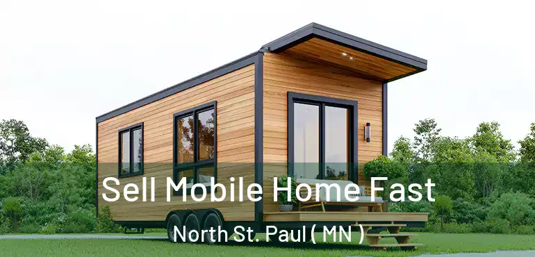  Sell Mobile Home Fast North St. Paul ( MN )