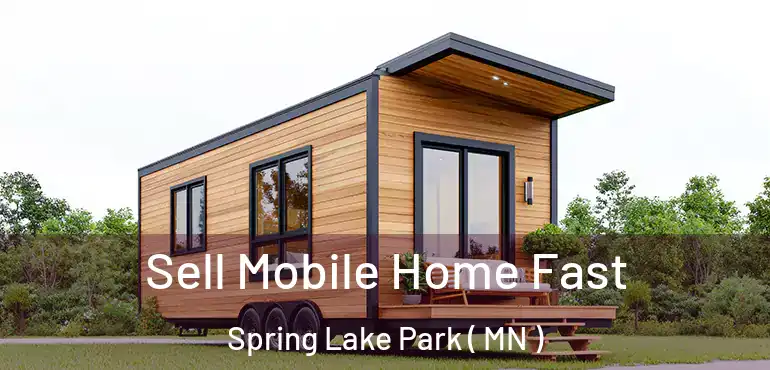  Sell Mobile Home Fast Spring Lake Park ( MN )