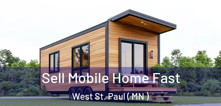  Sell Mobile Home Fast West St. Paul ( MN )