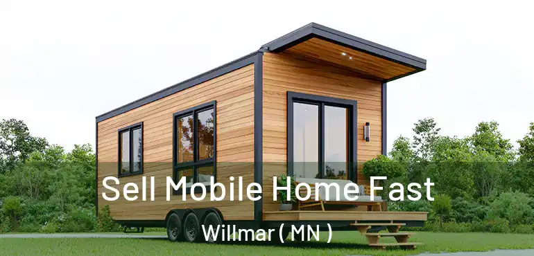  Sell Mobile Home Fast Willmar ( MN )