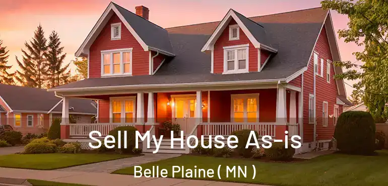  Sell My House As-is Belle Plaine ( MN )