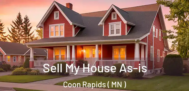  Sell My House As-is Coon Rapids ( MN )