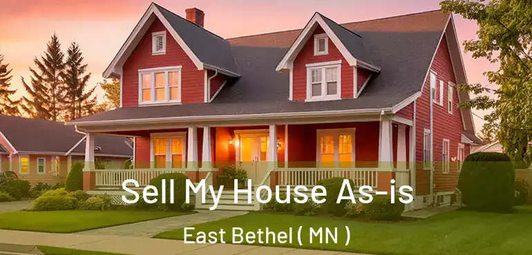  Sell My House As-is East Bethel ( MN )