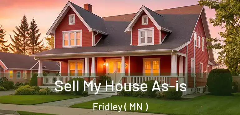  Sell My House As-is Fridley ( MN )