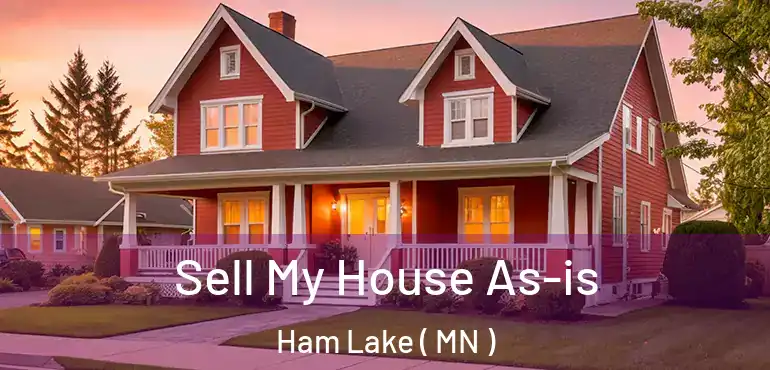  Sell My House As-is Ham Lake ( MN )