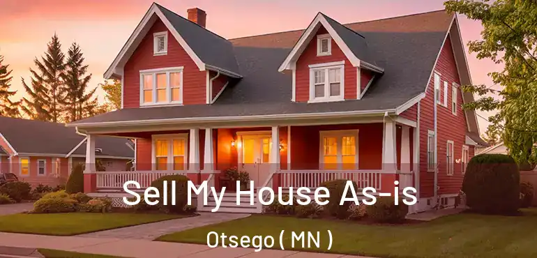 Sell My House As-is Otsego ( MN )