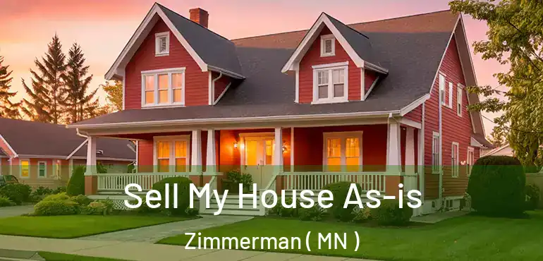  Sell My House As-is Zimmerman ( MN )