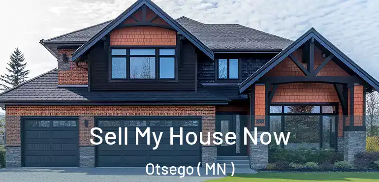  Sell My House Now Otsego ( MN )
